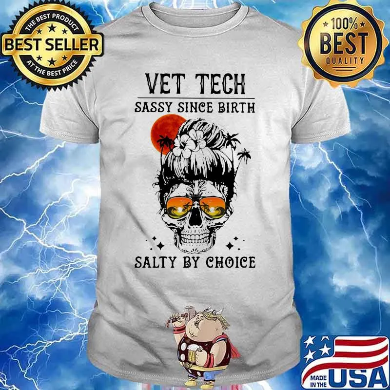 Skull Ocean Vet Tech sassy since birth salty by choice sunset shirt