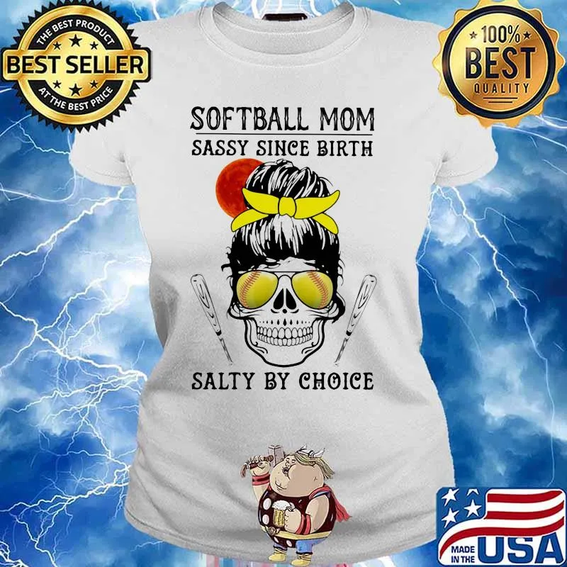 Skull Softball mom sassy since birth salty by choice sunset s Ladies tee