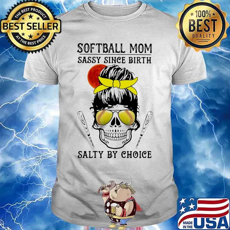Skull Softball mom sassy since birth salty by choice sunset shirt