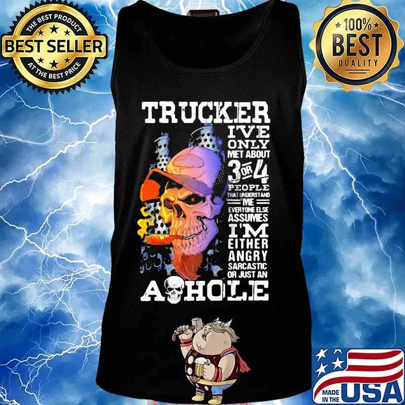 Skull trucker i've only met about 3 or 4 people that understand me everyone else assumes i'm either angry s Tank top