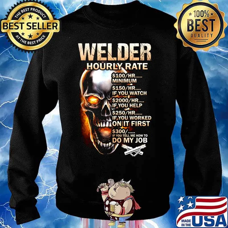 Skull welder hourly rate hr minimum if you watch if you help if you worked on it first if you tell me how to do my job s Sweater