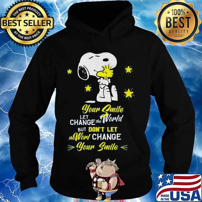 Snoopy and woodstock your smile let change the world but don't let the world change your smile s Hoodie