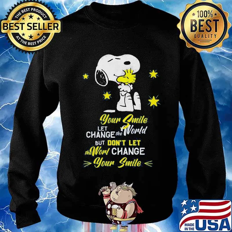 Snoopy and woodstock your smile let change the world but don't let the world change your smile s Sweater