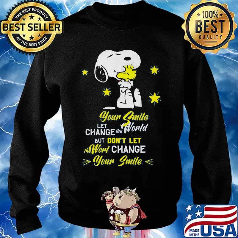 Snoopy and woodstock your smile let change the world but don't let the world change your smile s Sweater