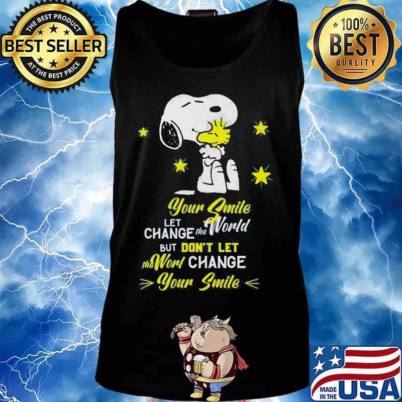 Snoopy and woodstock your smile let change the world but don't let the world change your smile s Tank top