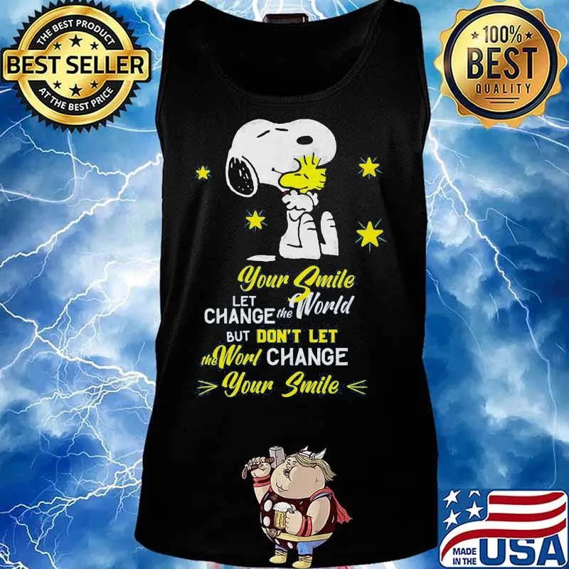Snoopy and woodstock your smile let change the world but don't let the world change your smile s Tank top