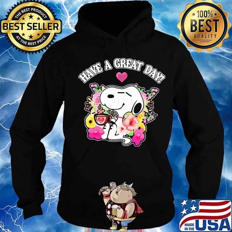 Snoopy have a great day flowers s Hoodie