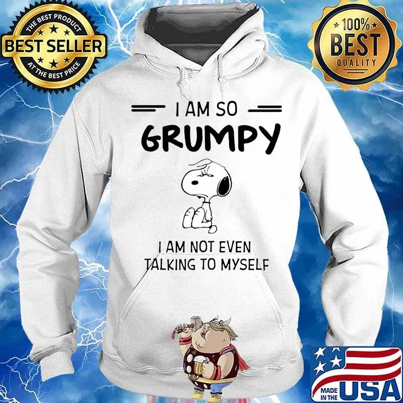 Snoopy i am so grumpy i am not even talking to myself s Hoodie