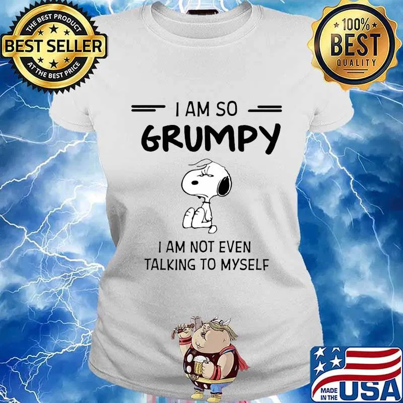 Snoopy i am so grumpy i am not even talking to myself s Ladies tee