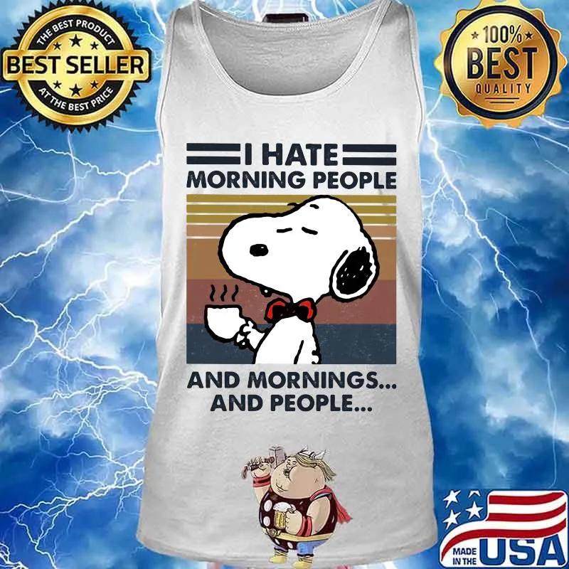 Snoopy i hate morning people and mornings and people vintage retro white s Tank top