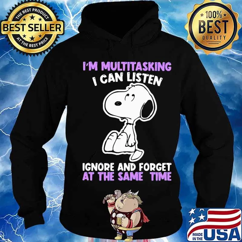 Snoopy i'm multitasking i can listen ignore and forget at the same time s Hoodie