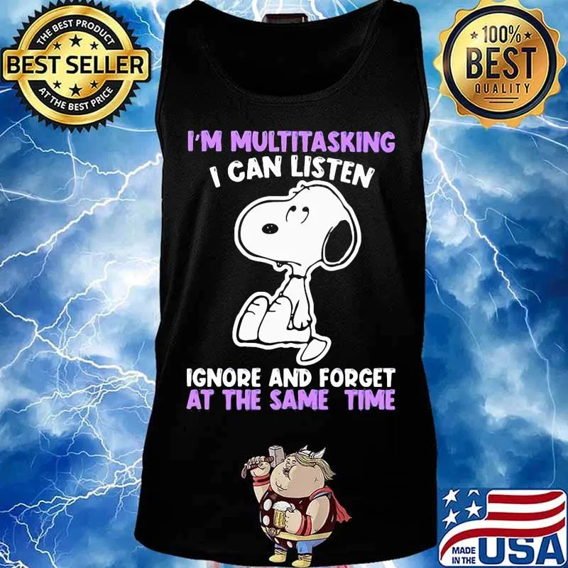 Snoopy i'm multitasking i can listen ignore and forget at the same time s Tank top