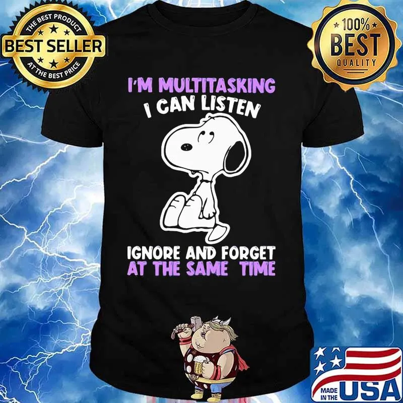 Snoopy i'm multitasking i can listen ignore and forget at the same time shirt