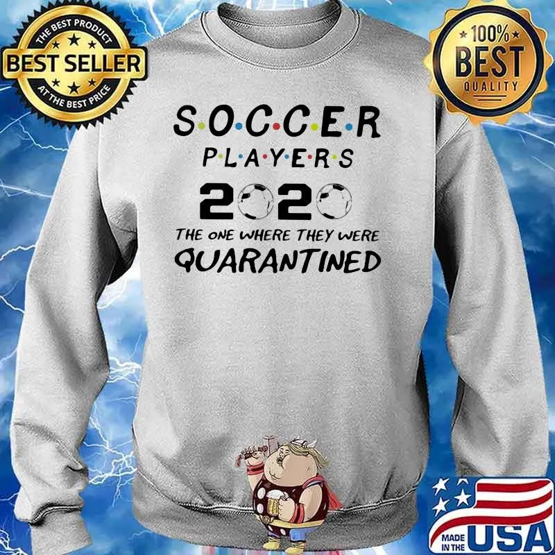 Soccer players 2020 the one where they were quarantined mask s Sweater