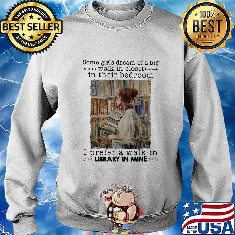 Some girls dream of a big walk in closet in their bedroom i prefer a walk in library in mine s Sweater