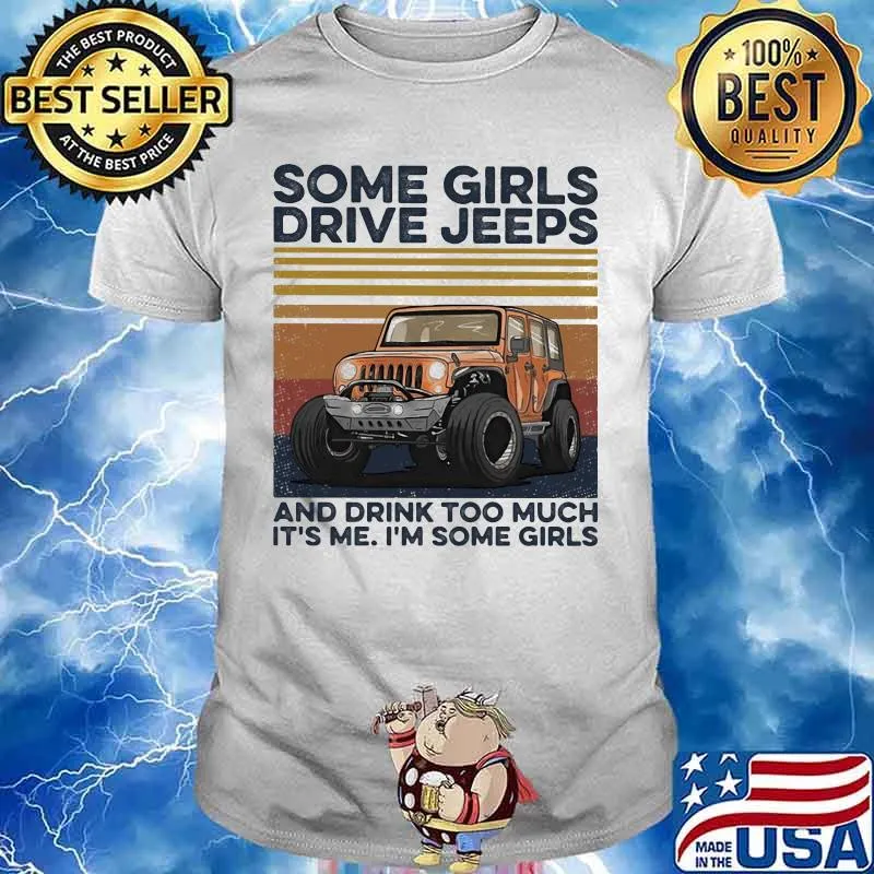 Some girls drive and drink too much it's me i'm some girls vintage retro shirt