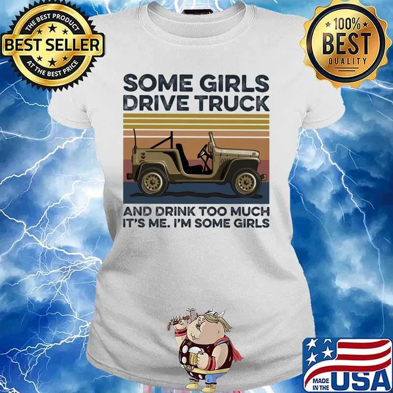 Some girls drive truck and drink too much it's me i'm some girls vintage retro s Ladies tee