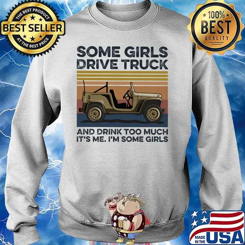 Some girls drive truck and drink too much it's me i'm some girls vintage retro s Sweater