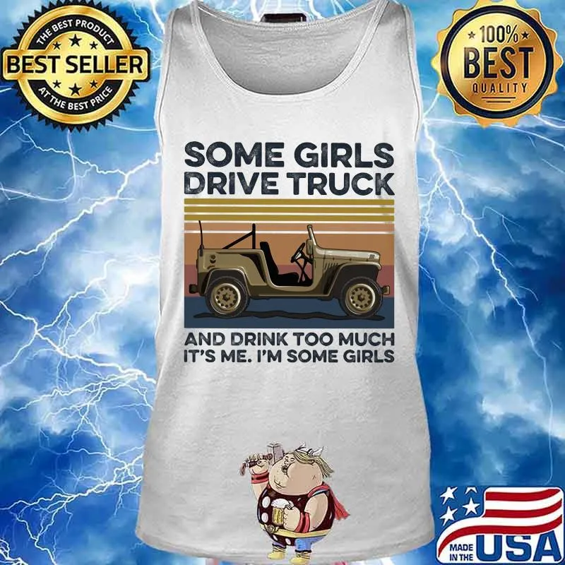 Some girls drive truck and drink too much it's me i'm some girls vintage retro s Tank top