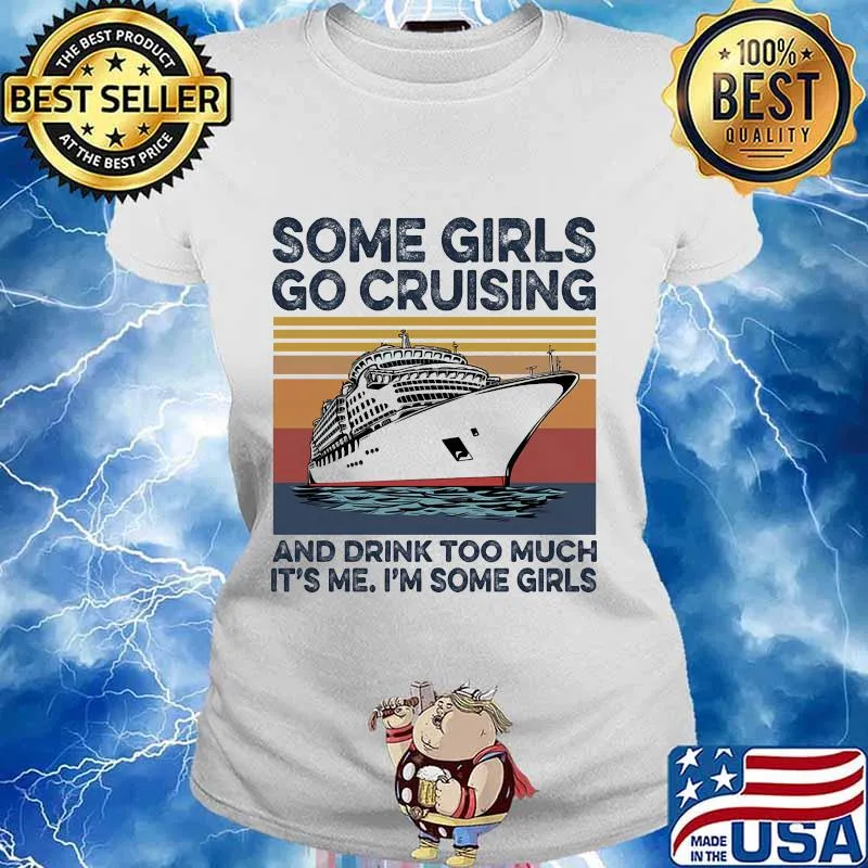Some girls go cruising and drink too much it's me I'm some girls vintage retro s Ladies tee