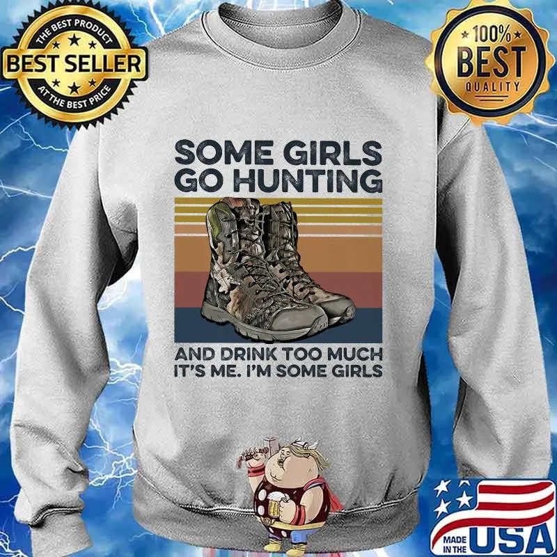 Some girls go hunting and drink too much it's me i'm some girls vintage retro white s Sweater