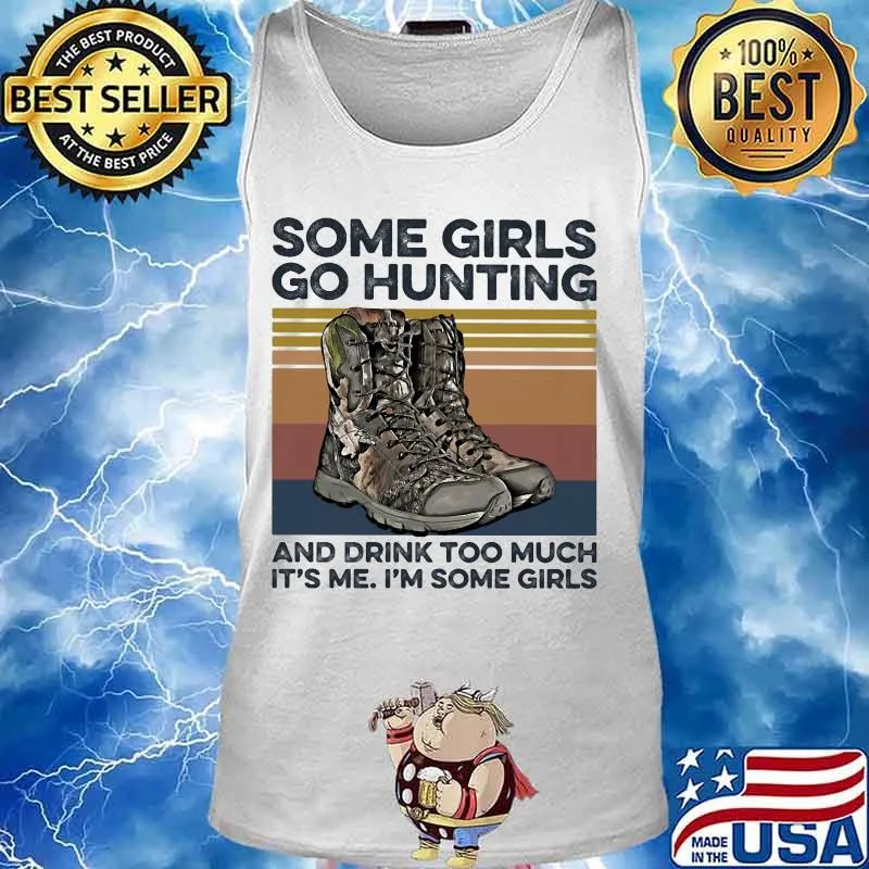 Some girls go hunting and drink too much it's me i'm some girls vintage retro white s Tank top