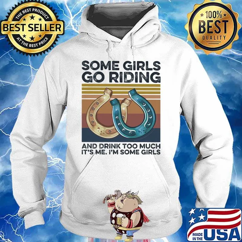 Some girls go riding and drink too much it's me i'm some girls vintage retro s Hoodie
