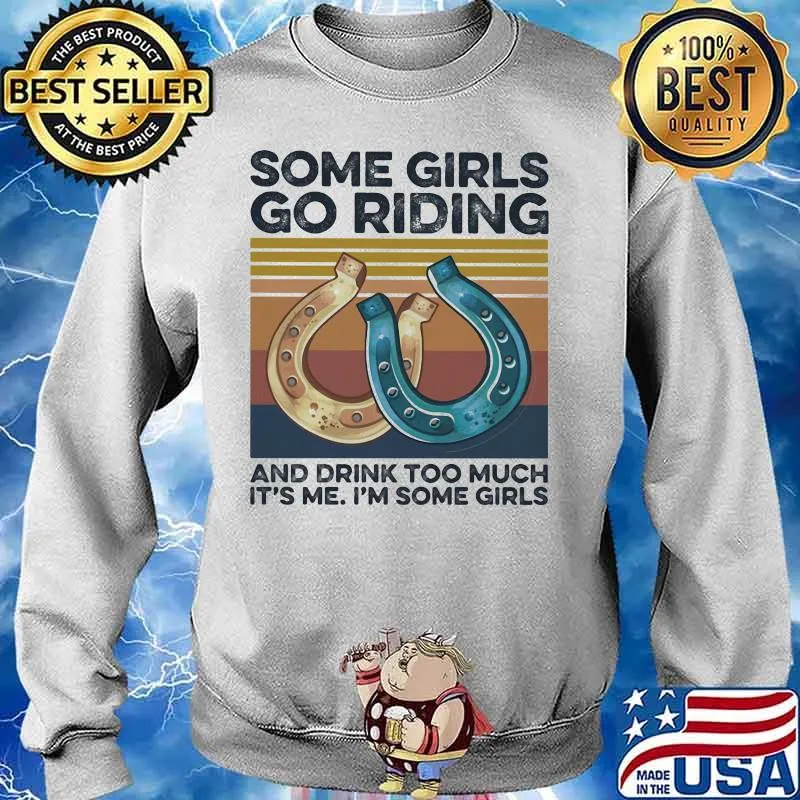 Some girls go riding and drink too much it's me i'm some girls vintage retro s Sweater