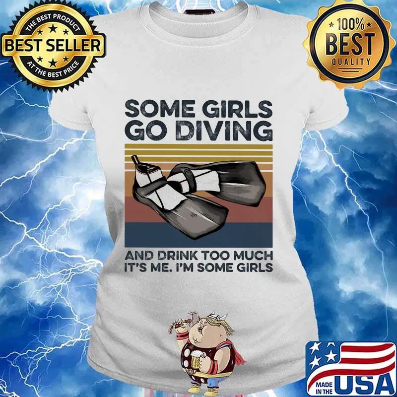 Some girls go scuba diving and drink too much it's me i'm some girls vintage retro s Ladies tee