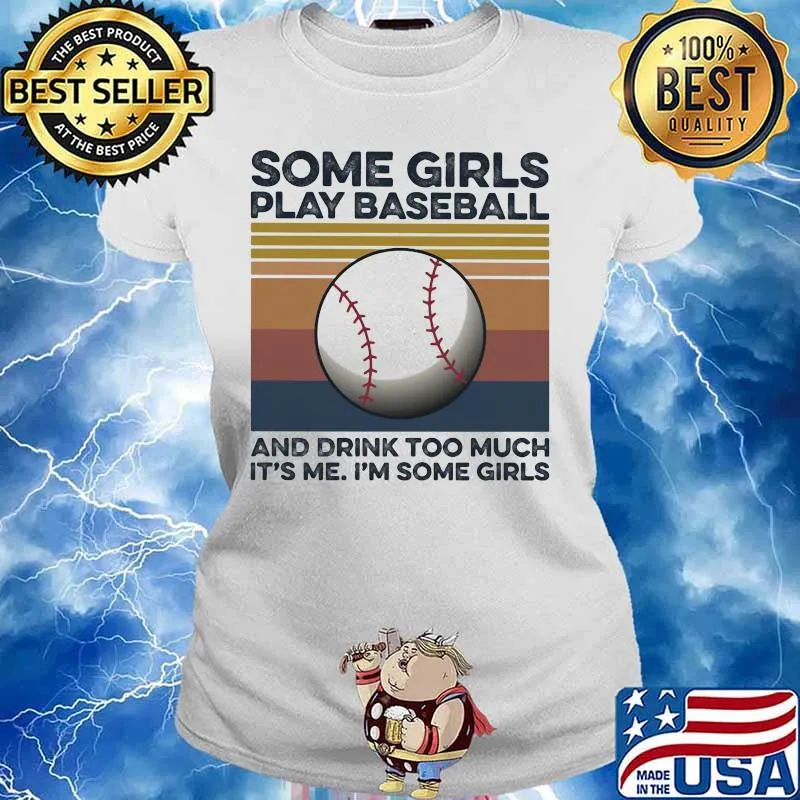 Some girls play baseball and drink too much it's me I'm some girls vintage retro s Ladies tee