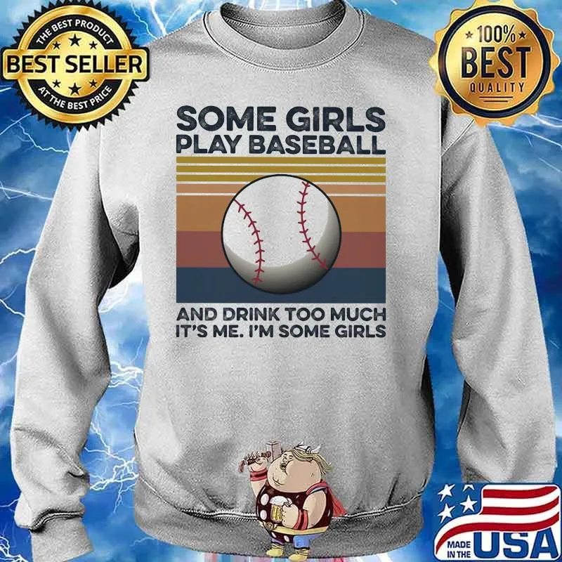 Some girls play baseball and drink too much it's me I'm some girls vintage retro s Sweater