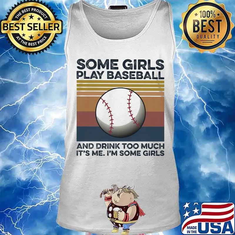 Some girls play baseball and drink too much it's me I'm some girls vintage retro s Tank top