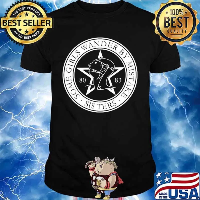 Some girls wander by mistake sisters 80 83 shirt
