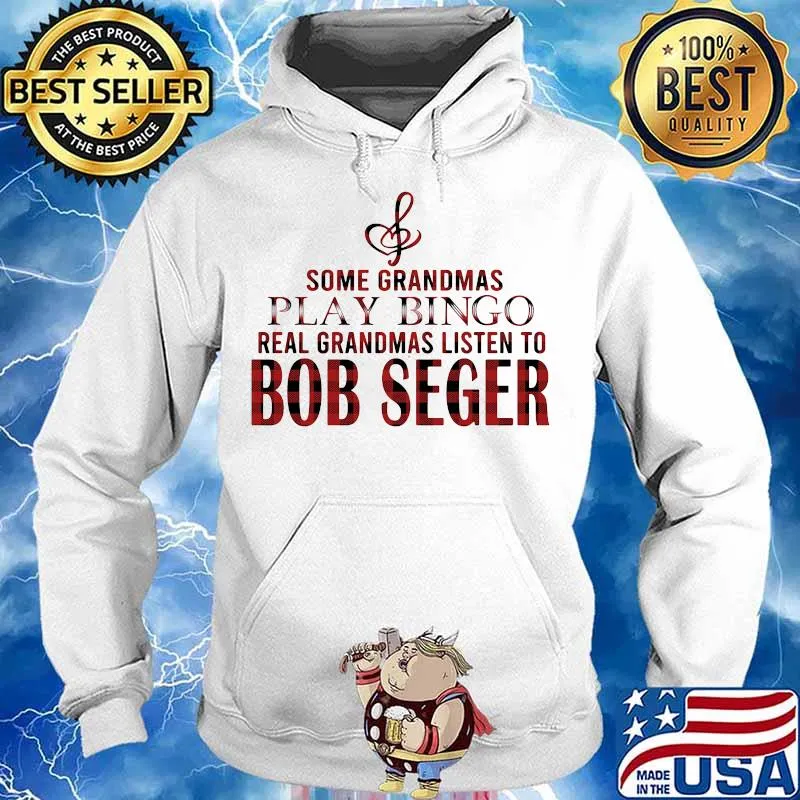 Some grandmas play bingo real grandmas listen to bob seger s Hoodie