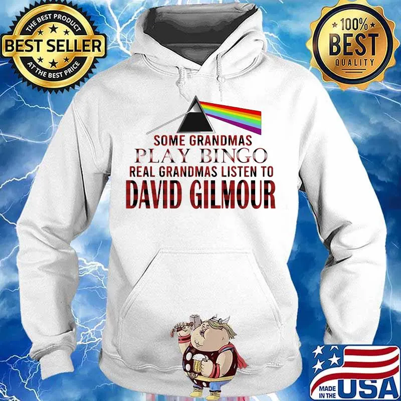 Some grandmas play bingo real grandmas listen to david gilmour s Hoodie