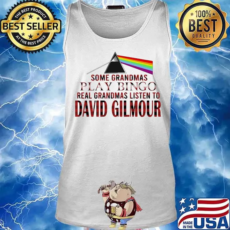 Some grandmas play bingo real grandmas listen to david gilmour s Tank top