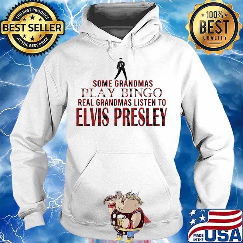 Some grandmas play bingo real grandmas listen to elvis presley s Hoodie