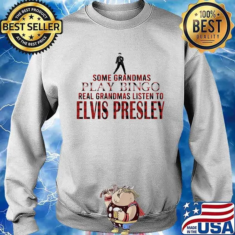 Some grandmas play bingo real grandmas listen to elvis presley s Sweater