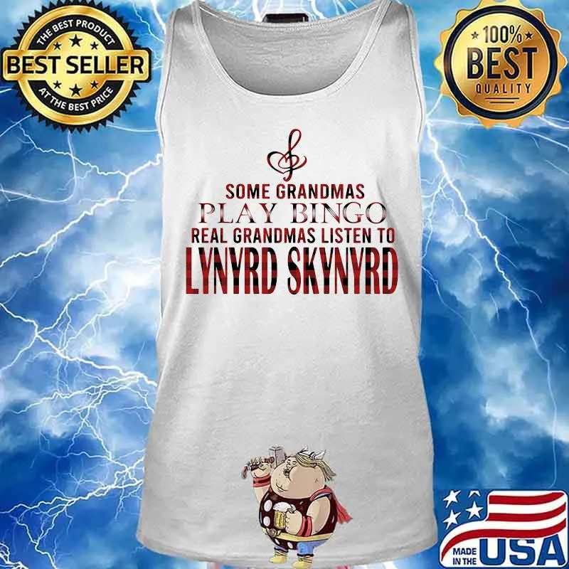 Some grandmas play bingo real grandmas listen to lynyrd skynyrd s Tank top