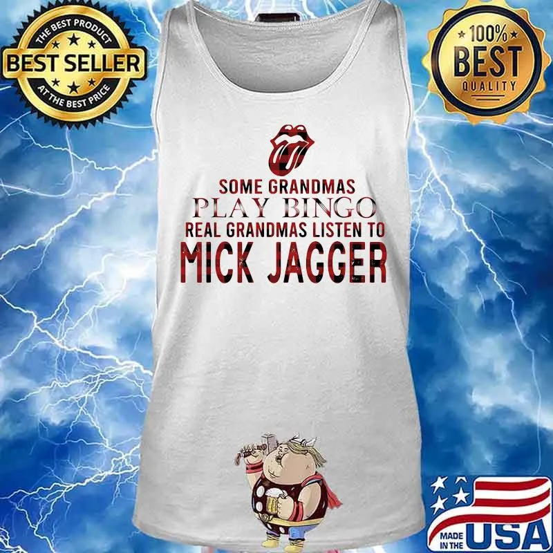 Some grandmas play bingo real grandmas listen to mick jagger s Tank top