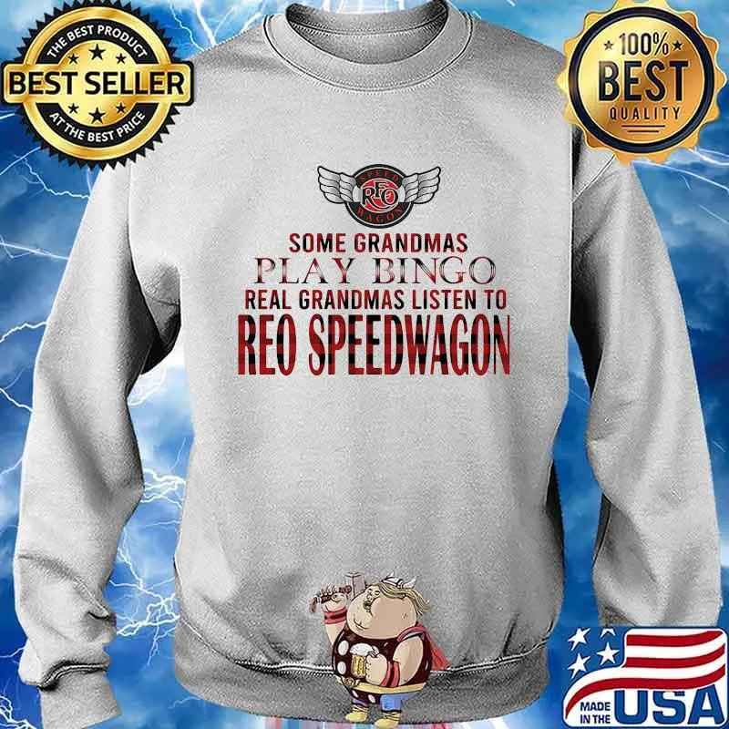 Some grandmas play bingo real grandmas listen to reo speedwagon s Sweater