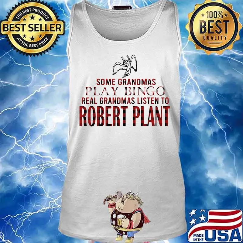 Some grandmas play bingo real grandmas listen to robert plant s Tank top