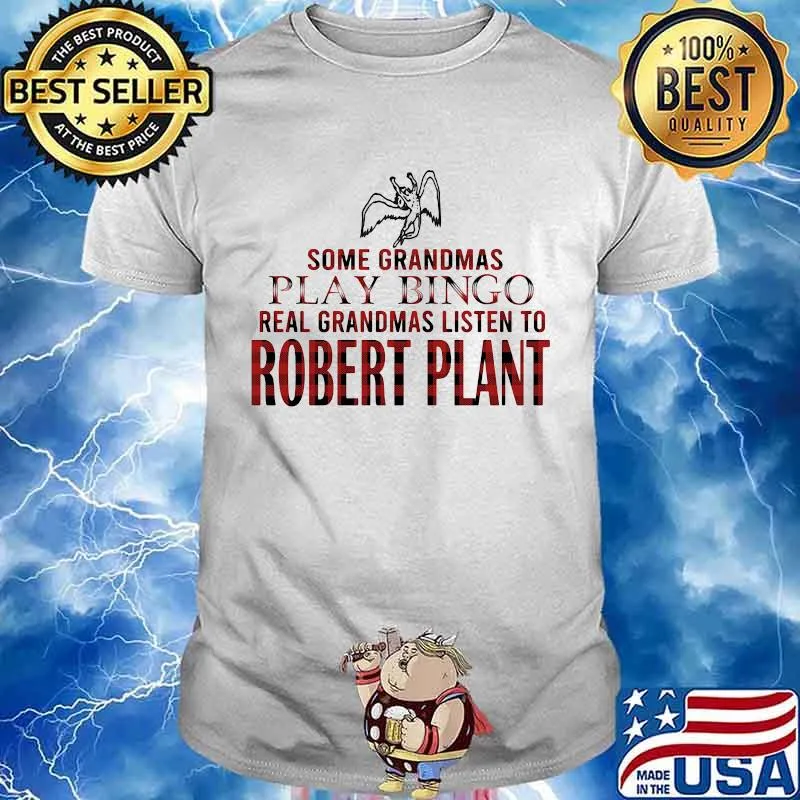 Some grandmas play bingo real grandmas listen to robert plant shirt