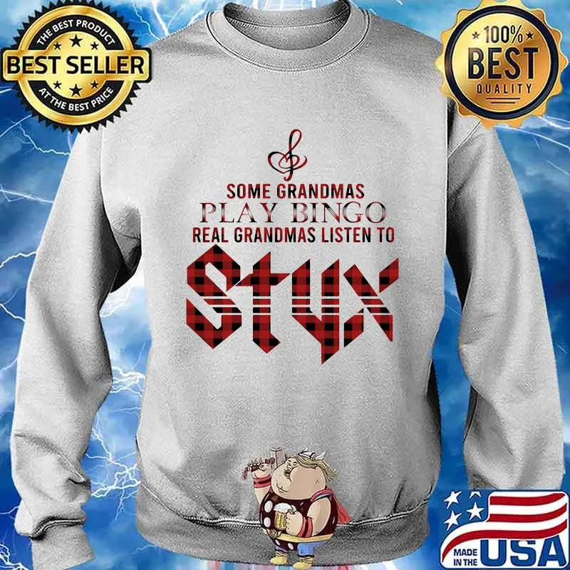 Some grandmas play bingo real grandmas listen to styx s Sweater