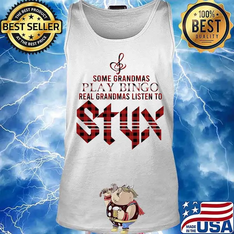 Some grandmas play bingo real grandmas listen to styx s Tank top