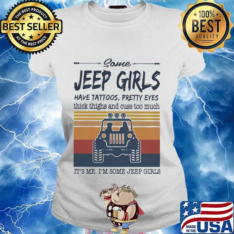Some jeep girls have tattoos pretty eyes thick thighs and cuss too much It's me I'm some jeep girls vintage retro s Ladies tee