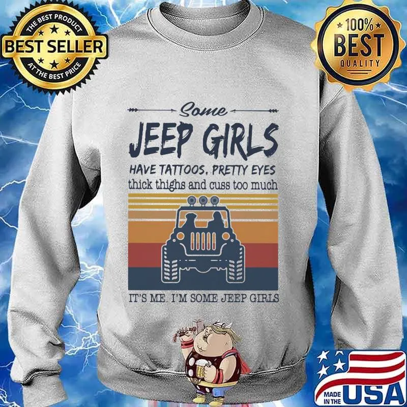 Some jeep girls have tattoos pretty eyes thick thighs and cuss too much It's me I'm some jeep girls vintage retro s Sweater
