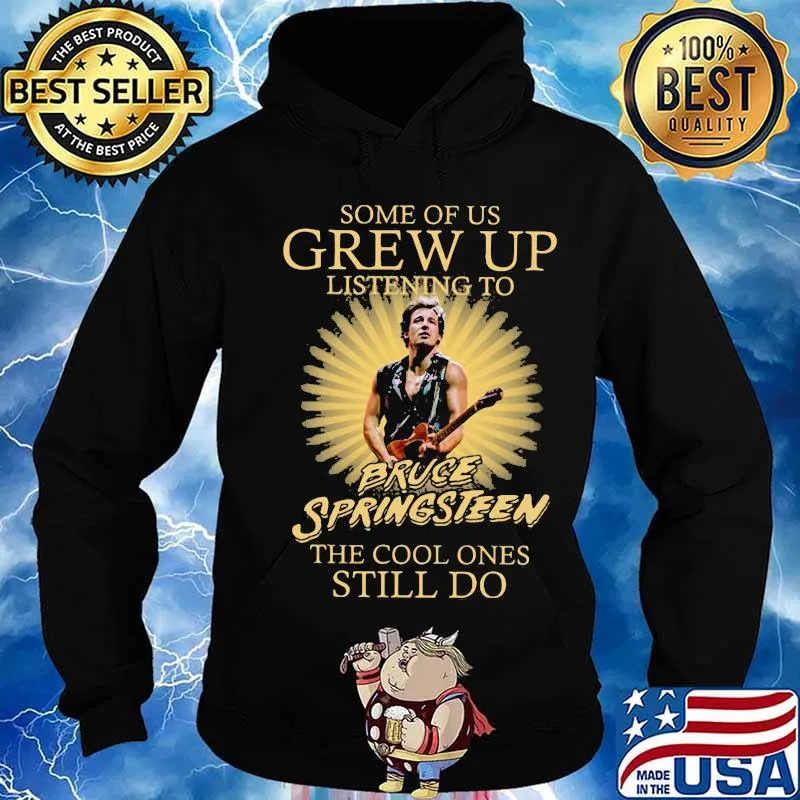 Some of us grew up listening to bruce springsteen the cool ones still do s Hoodie