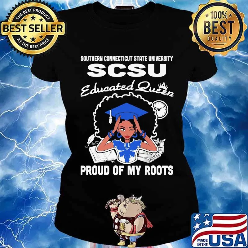 Southern connecticut state university scsu educated queen proud of my roots s Ladies tee