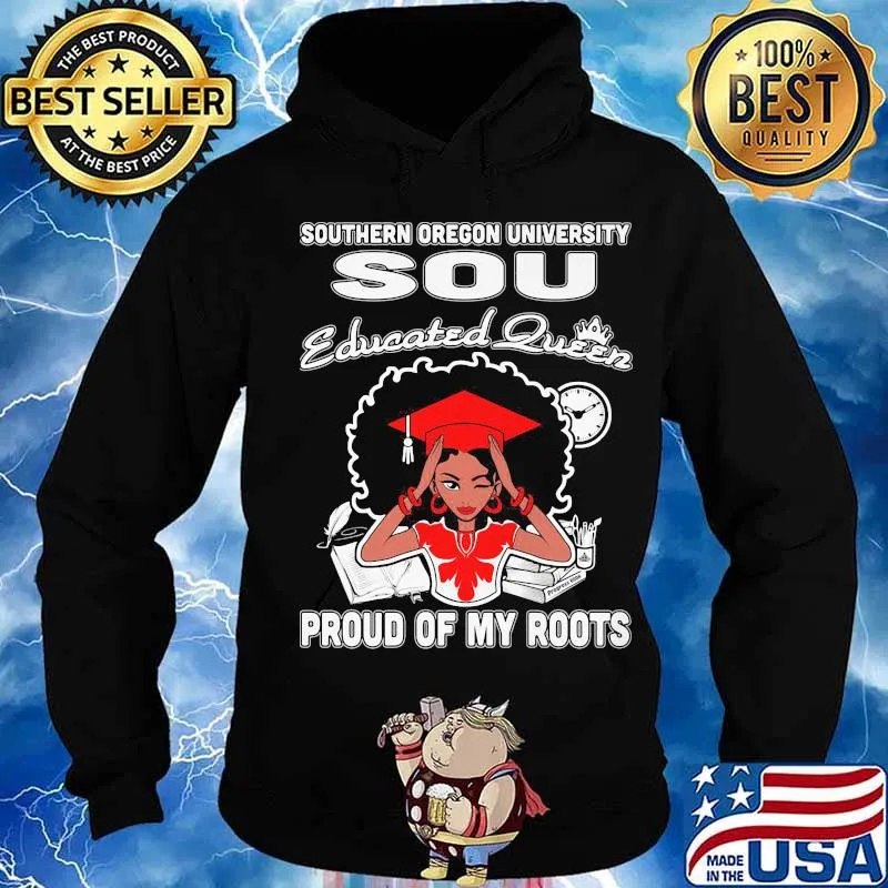 Southern oregon university sou educated queen proud of my roots s Hoodie